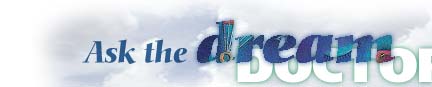 ask the dream doctor (cheesy smile)